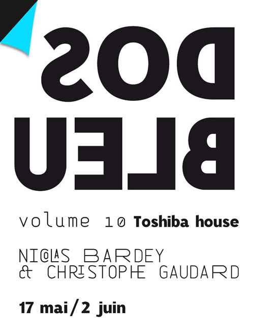 DOS BLEU - Vol. 10 - Nicolas Bardey & Christophe Gaudard / du 17 mai au 2 juin 2012 / vernissage le 16 mai de 14h à 20h